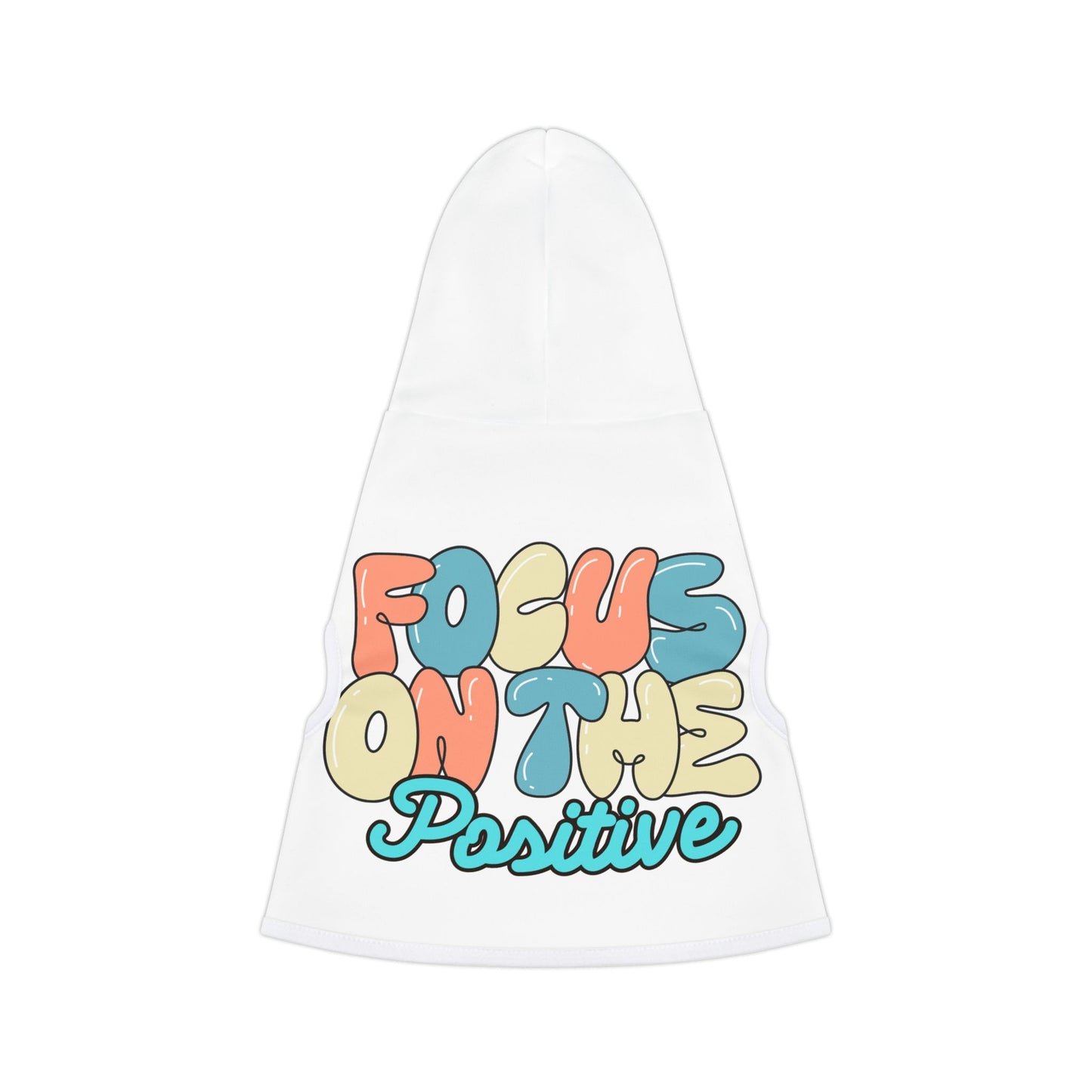 Focus on the positive Pet Hoodie